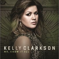 Mr. Know It All Kelly Clarkson