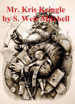 Mr. Kris Kringle: A Christmas Tale (Illustrated) - Mitchell S. Weir