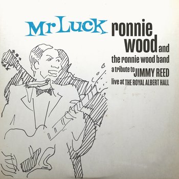 Mr Luck - A Tribute To Jimmy Reed: Live at The Royal Albert Hall - Wood Ronnie, The Ronnie Wood Band