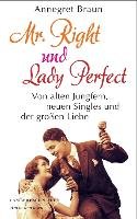 Mr. Right und Lady Perfect - Braun Annegret
