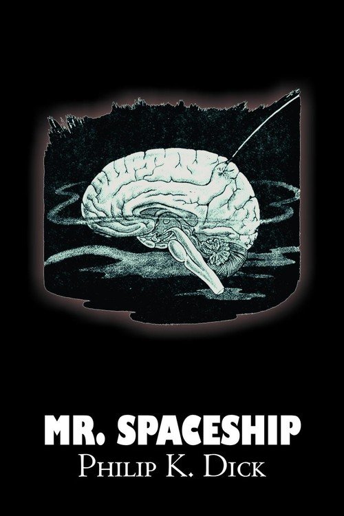 Mr. Spaceship by Philip K. Dick, Science Fiction, Adventure - Dick ...