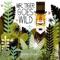 Mr Tiger Goes Wild - Brown Peter