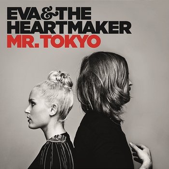 Mr. Tokyo - Eva & The Heartmaker
