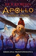 Mroczna przepowiednia. Apollo i boskie próby. Tom 2 - Riordan Rick