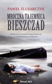 Mroczna tajemnica Bieszczad - Ślusarczyk Paweł