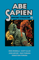 Mroczne i straszliwe. Abe Sapien. Tom 1 Fiumara Max, Allie Scott, Mignola Mike