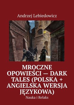 Mroczne Opowieści - Dark Tales (polska + angielska wersja językowa) - Lebiedowicz Andrzej