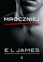 Mroczniej. Ciemniejsza strona Greya oczami Christiana - ebook mobi James E L