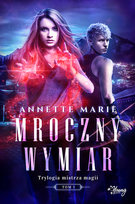 Mroczny wymiar. Trylogia mistrza magii. Tom 1 Marie Annette