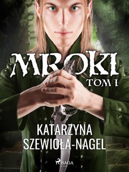 Mroki. Tom 1 - Szewiola-Nagel Katarzyna