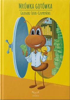 Mrówka Gotówka - Grzegorz Tutas-Czupryński