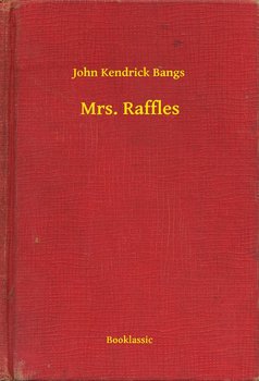 Mrs. Raffles - Bangs John Kendrick