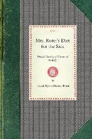 Mrs. Rorer's Diet for the Sick: Dietetic Treating of Diseases of the Body, What to Eat and What to Avoid in Each Case, Menus and the Proper Selection - Rorer Sarah Tyson, Sarah Tyson Heston Rorer
