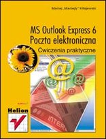 MS Outlook Express 6. Poczta Elektroniczna. Ćwiczenia Praktyczne Kitajewski Maciej