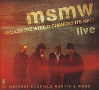 MSMW Live: In Case the World Changes Its Mind Medeski Scofield Martin & Wood