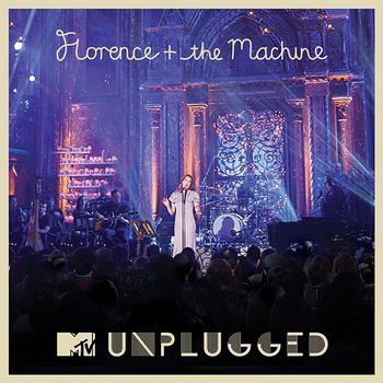 MTV Presents Unplugged: Florence + The Machine - Florence + The Machine