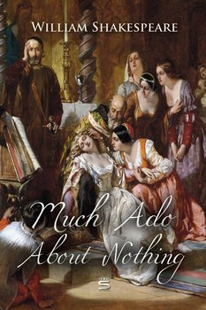 Much Ado About Nothing - Shakespeare William