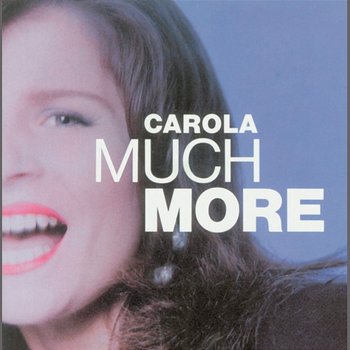 Much More - Carola