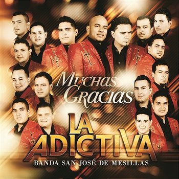 Muchas Gracias - La Adictiva Banda San José de Mesillas