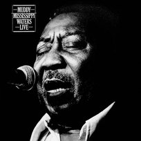 Muddy "Mississippi" Waters Live Muddy Waters, Perkins Pinetop, Winter Johnny, Margolin Bob, Cotton James