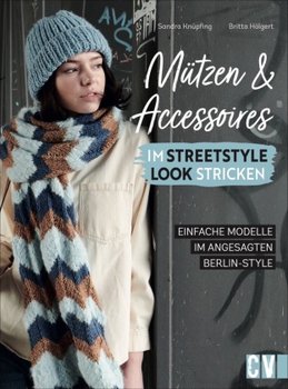 Mützen und Accessoires im Streetstyle Look stricken