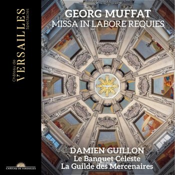 Muffat: Missa In Labore Requies - Le Banquet Celeste, La Guilde des Mercenaires