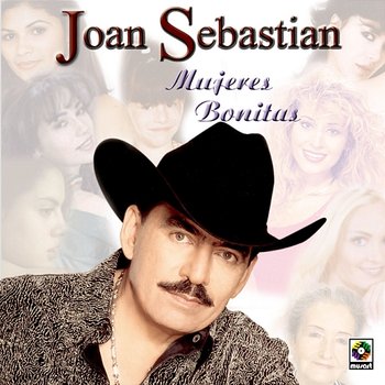 Mujeres Bonitas - Joan Sebastian