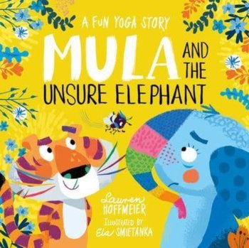 Mula and the Unsure Elephant: A Fun Yoga Story - Hoffmeier Lauren