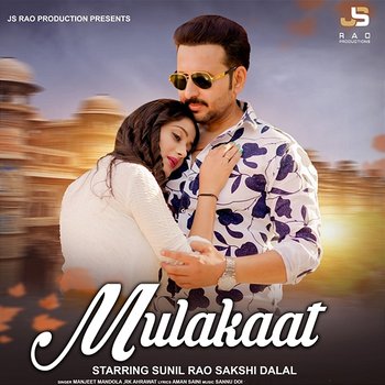 Mulakaat - Manjeet Mandola & RK Ahrawat feat. Sunil Rao, Sakshi Dalal