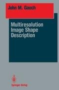 Multiresolution Image Shape Description - Gauch John M.