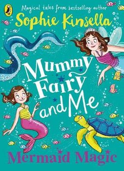 Mummy Fairy and Me: Mermaid Magic - Kinsella Sophie