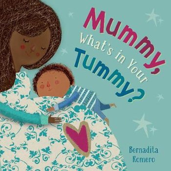 Mummy, What's in Your Tummy? - Bernardita Romero