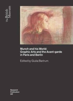 Munch and his World. Graphic Arts and the Avant-garde in Paris and Berlin - Opracowanie zbiorowe
