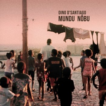 Mundu Nôbu - Dino D'Santiago