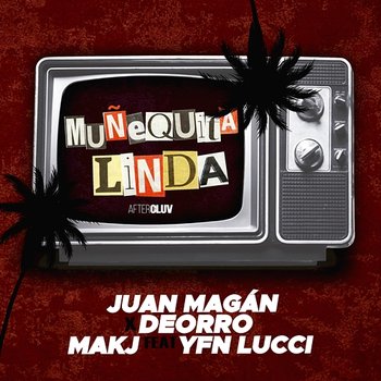 Muñequita Linda - Juan Magán, Deorro, MAKJ feat. YFN Lucci