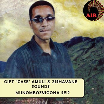 Munombozvigona Sei? - Gift Case Amuli, Zishavane Sounds