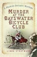 Murder at the Bayswater Bicycle Club - Stratmann Linda