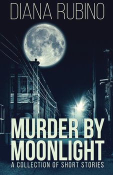 Murder By Moonlight - Rubino Diana