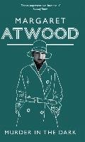 Murder In The Dark - Atwood Margaret