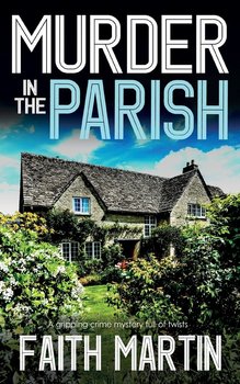 MURDER IN THE PARISH an utterly gripping crime mystery full of twists - Martin Faith
