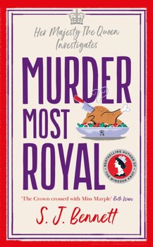 Murder Most Royal: The brand-new murder mystery from the author of THE WINDSOR KNOT - S. J. Bennett