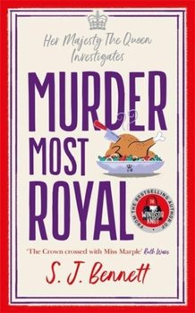 Murder Most Royal: The brand-new murder mystery from the author of THE WINDSOR KNOT - S. J. Bennett