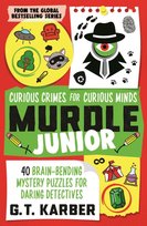 Murdle Junior: Curious Crimes for Curious Minds G.T. Karber