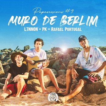 Muro De Berlim (Papasessions#9) - L7nnon, Rafael Portugal, & Pk