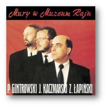 Mury w muzeum raju (Reedycja) - Łapiński Zbigniew, Kaczmarski Jacek, Gintrowski Przemysław