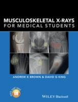 Musculoskeletal X-Rays for Medical Students and Trainees King David G., Brown Andrew K.