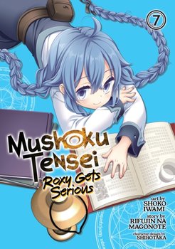 Mushoku Tensei. Roxy Gets Serious. Volume 7 - Rifujin na Magonote