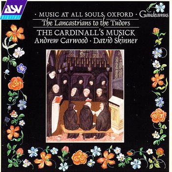 Music at All Soul's, Oxford - The Cardinall's Musick, Andrew Carwood, David Skinner