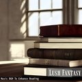 Music Bgm to Enhance Reading - Lush Fantasy