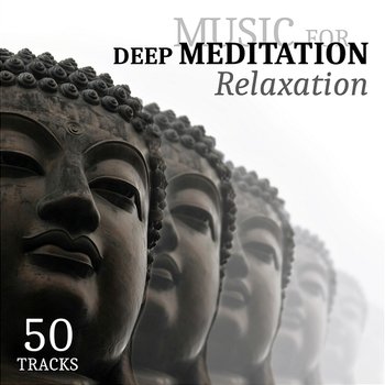 Music for Deep Meditation Relaxation 50 Tracks: Best Relaxing Nature Sounds Collection, Healing Zen Music Garden for Yoga, Sleep, Study and Spa - Relaxation Meditation Academy